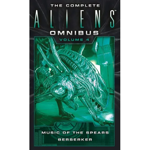 The Complete Aliens Omnibus: Volume Four (Music of the Spears, Berserker)