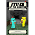 Attack of the Griefers: An Unofficial Minecraft Glitcher Novel