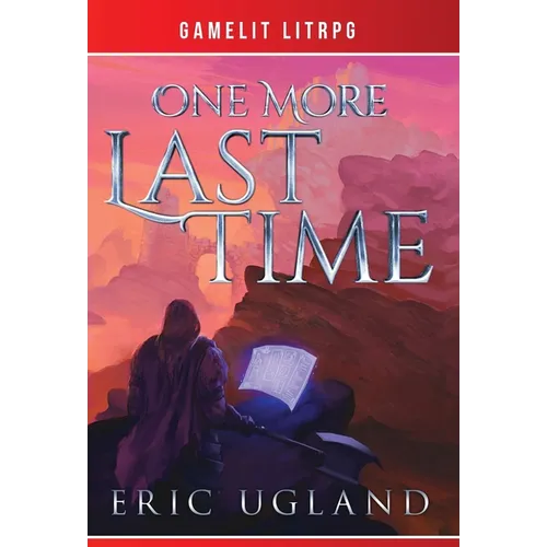 One More Last Time: A LitRPG/GameLit Novel
