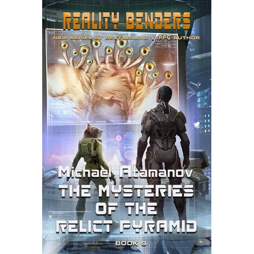 The Mysteries of the Relict Pyramid (Reality Benders Book #9): LitRPG Series