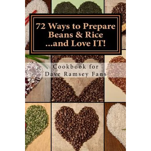 72 Ways to Prepare Beans & Rice...and Love IT!: Cookbook for Dave Ramsey Fans