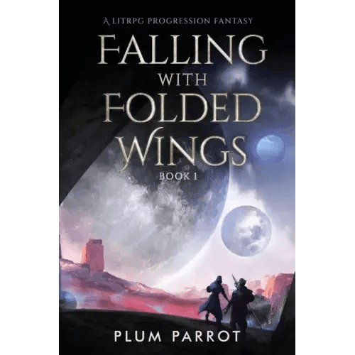 Falling with Folded Wings: A LitRPG Progression Fantasy - Paperback - 