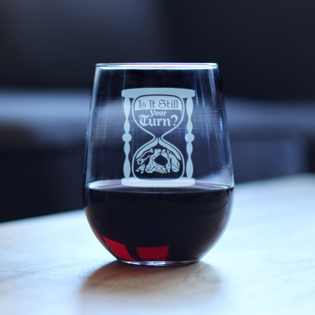 Is It Still Your Turn Engraved Stemless Wine Glass Board Game Accessories and RPG Gamer Gifts Large Wine Glasses - 17 oz