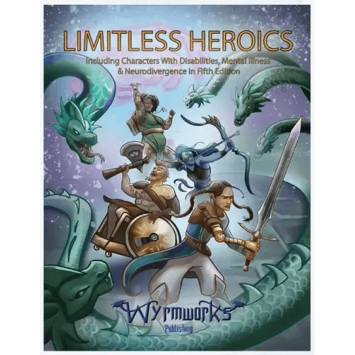 Limitless Heroics: Including Characters with Disabilities, Mental Illness, and Neurodivergence in Fifth Edition - Paperback - 