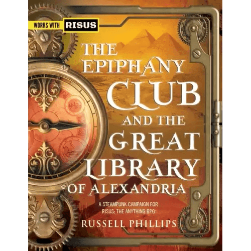 The Epiphany Club and the Great Library of Alexandria: A Steampunk campaign for RISUS: The Anything RPG - Paperback - 