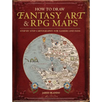 How to Draw Fantasy Art and RPG Maps: Step by Step Cartography for Gamers and Fans - Paperback