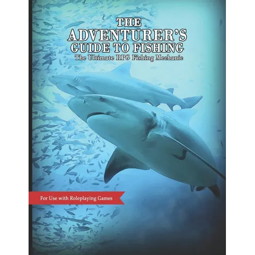 The Adventurer's Guide to Fishing: The Ultimate RPG Fishing Mechanic - Paperback