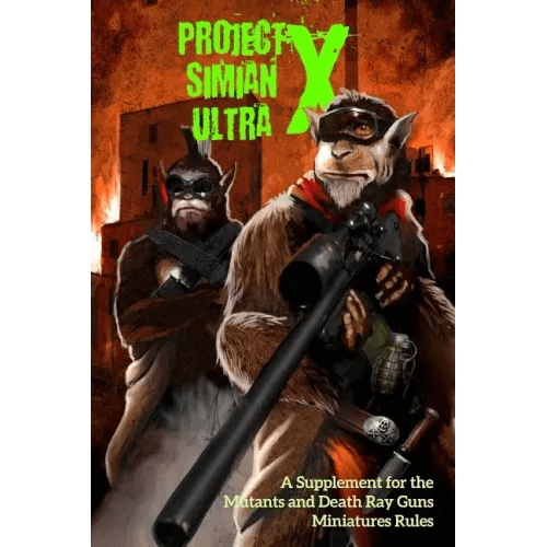 Project Simian Ultra X: A Supplement for the Mutants and Death Ray Guns Miniatures Rules - Paperback - 