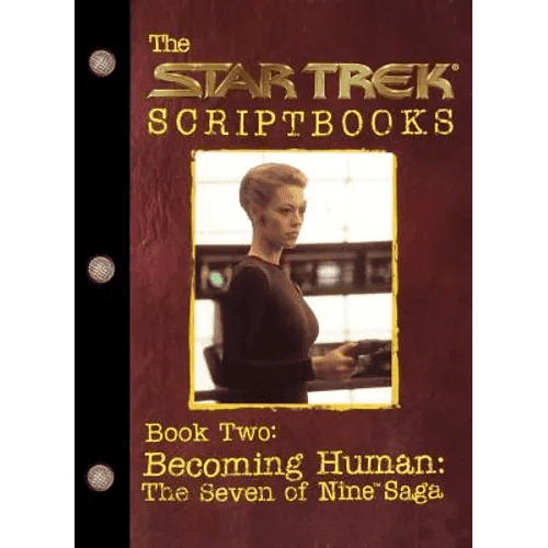 Becoming Human: The Seven of Nine Saga: Script Book #2 - Paperback - 