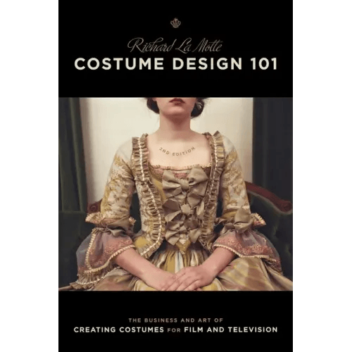 Costume Design 101 - 2nd Edition: The Business and Art of Creating Costumes for Film and Television - Paperback - 