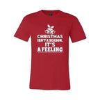 Christmas Is Not A Season Its A Feeling Shirt