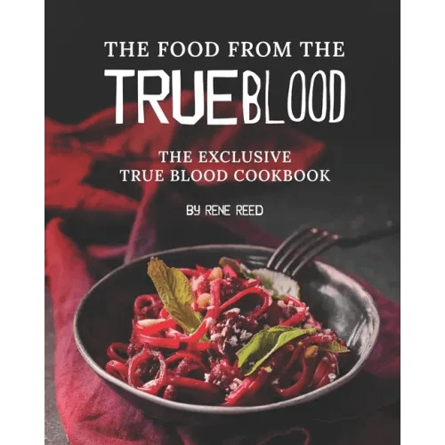 The Food from the True Blood: The Exclusive True Blood Cookbook - Paperback - 
