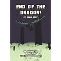 End of the Dragon!: An Unofficial Minecraft Story For Early Readers