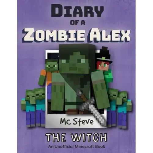 Diary of a Minecraft Zombie Alex: Book 1 - The Witch