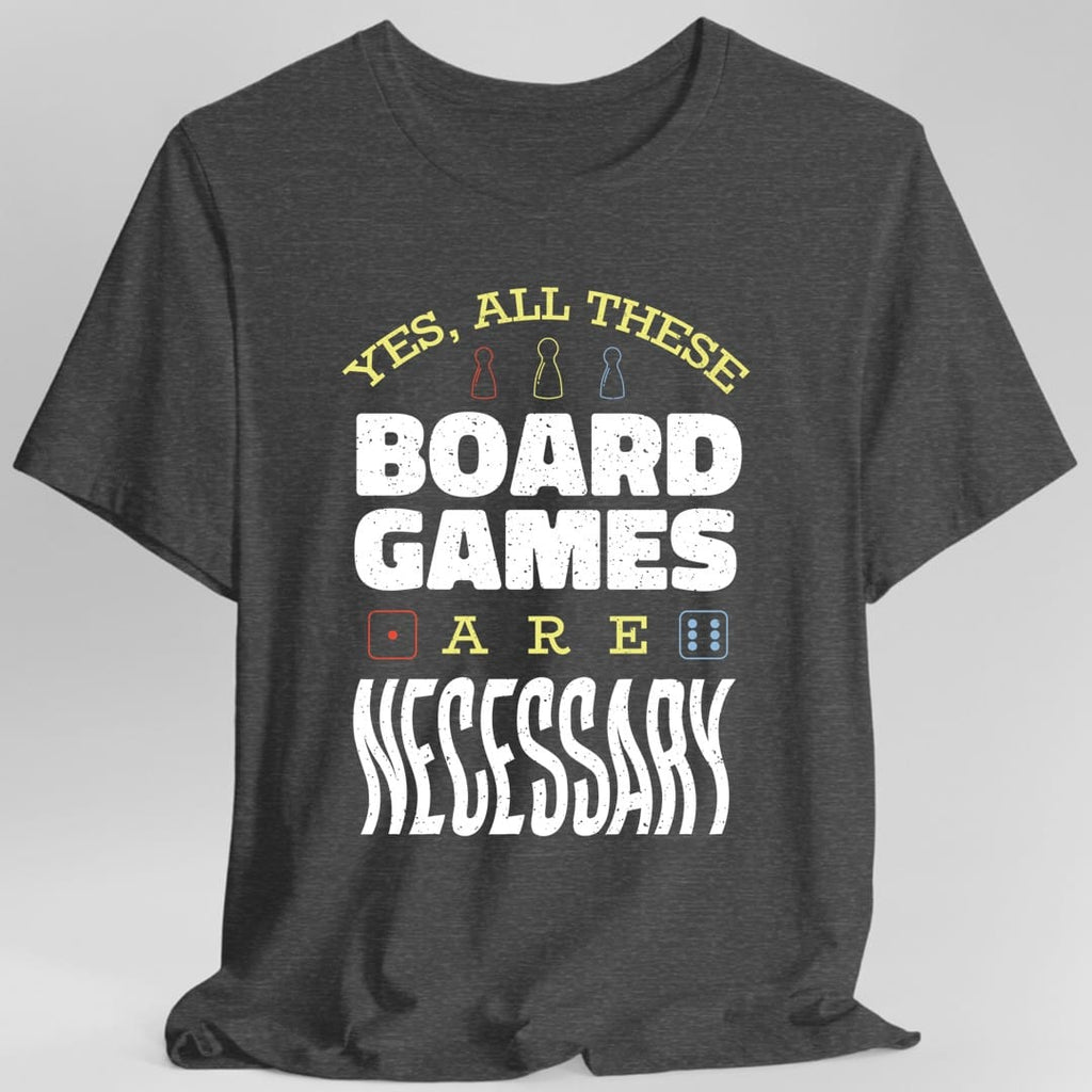 Yes All These Board Games Are Necessary T-shirt