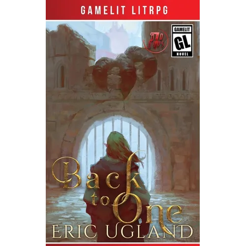 Back to One: A LitRPG/GameLit Adventure