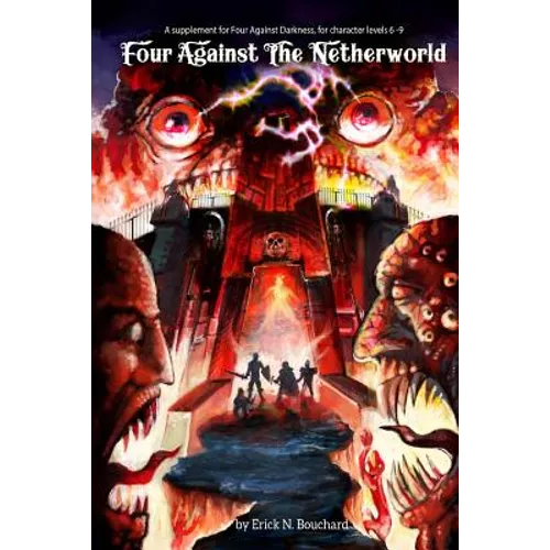 Four Against the Netherworld: A supplement for Four Against Darkness, for character levels 6-9