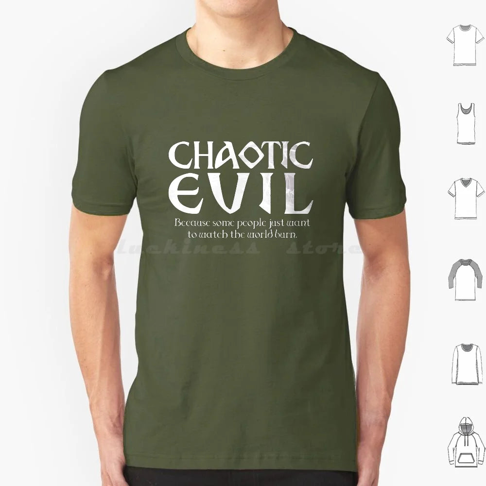 Chaotic Evil : Because Some People Just Want To Watch The World Burn T Shirt 6Xl Cotton Cool Tee Chaotic Evil Alignment And D D