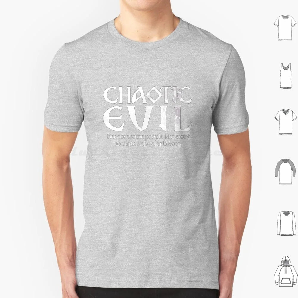 Chaotic Evil : Because Some People Just Want To Watch The World Burn T Shirt 6Xl Cotton Cool Tee Chaotic Evil Alignment And D D