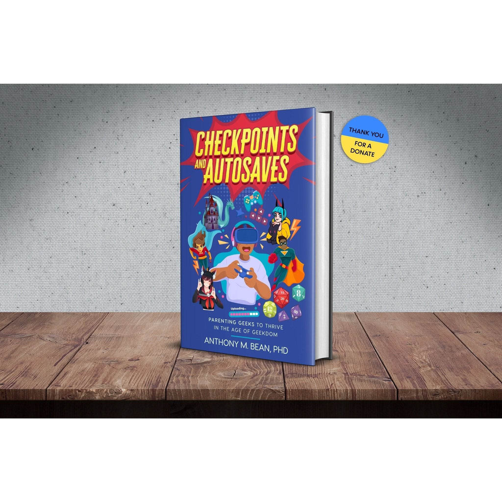 Checkpoints and Autosaves: Parenting Geeks to Thrive in the Age of Geekdom - Paperback