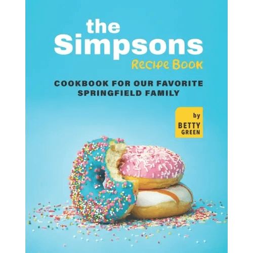 The Simpsons Recipe Book: Cookbook For Our Favorite Springfield Family - Paperback - 
