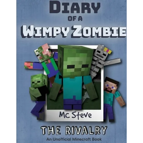 Diary of a Minecraft Wimpy Zombie Book 2: The Rivalry (Unofficial Minecraft Series)