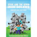 Steve and the Seven Iron Golems: A Minecraft Fairy Tale