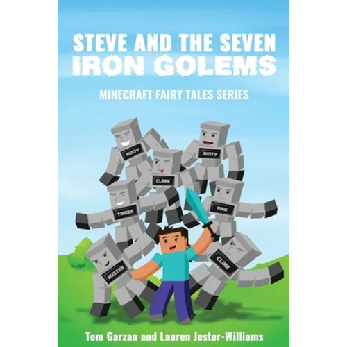 Steve and the Seven Iron Golems: A Minecraft Fairy Tale