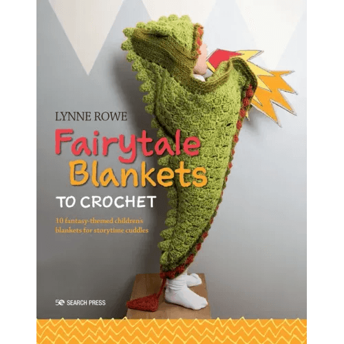 Fairytale Blankets to Crochet: 10 Fantasy-Themed Children's Blankets for Storytime Cuddles - Paperback - 