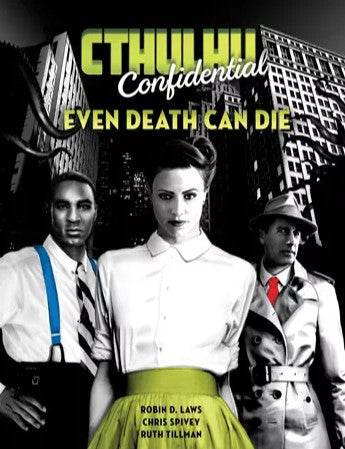 Even Death Can Die (Cthulhu Confidential) - 