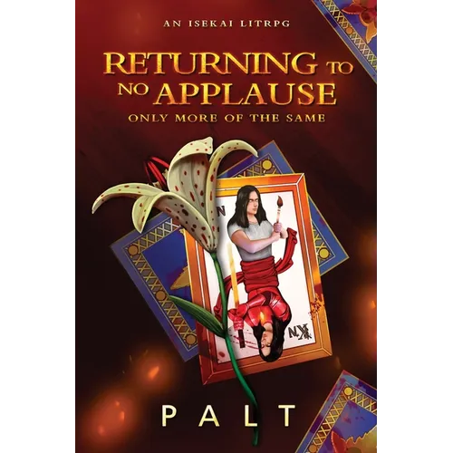 Returning to No Applause, Only More of the Same: An Isekai LitRPG - Paperback