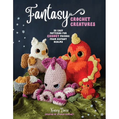 Fantasy Crochet Creatures: 28 Easy Patterns for Chonky Friends from Distant Realms - Paperback - 