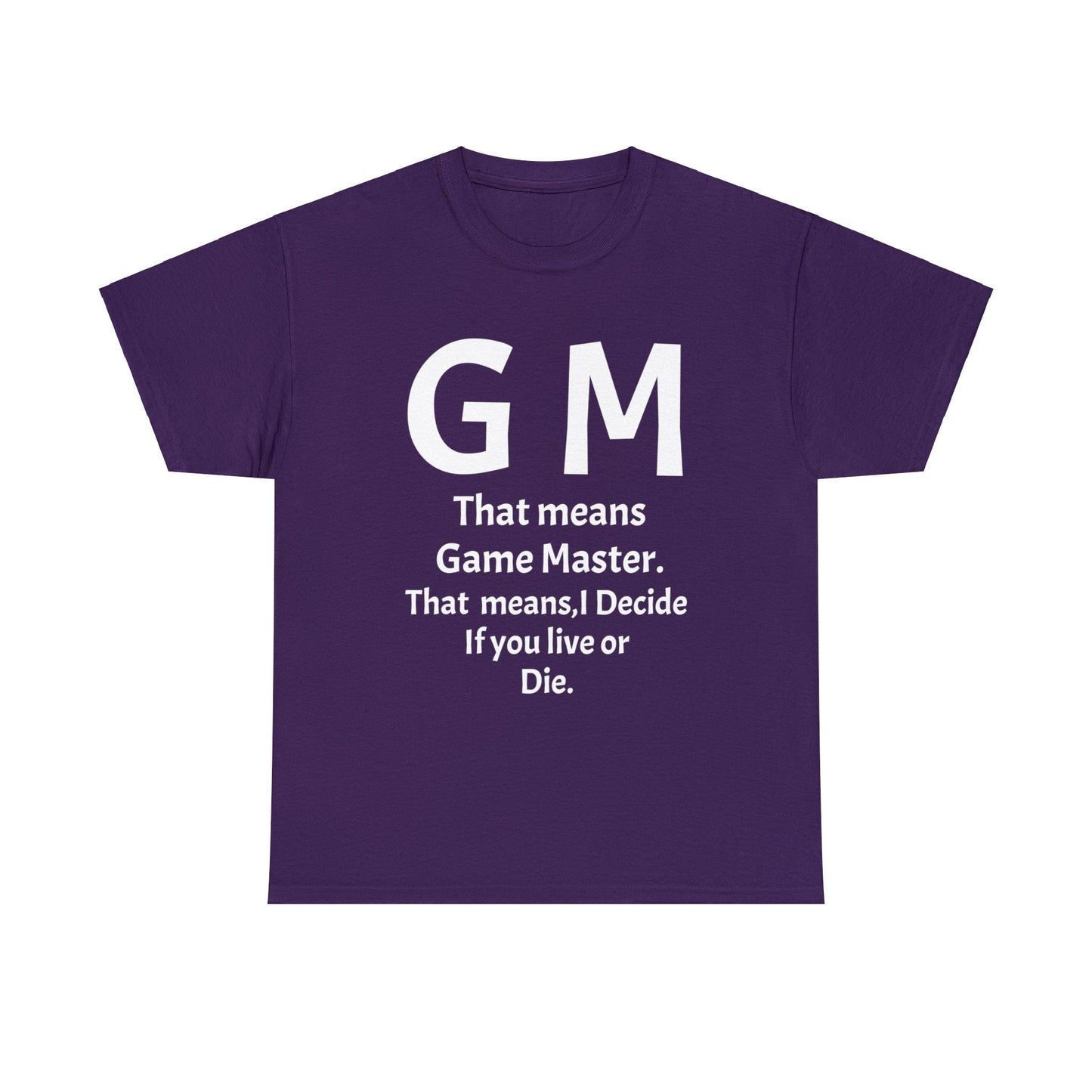 Game Master Means i decide if you live or die. Unisex Heavy Cotton Tee