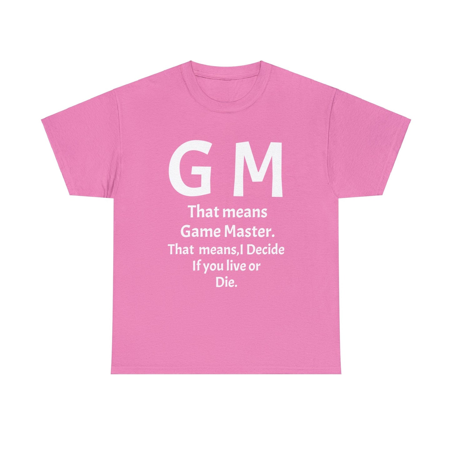 Game Master Means i decide if you live or die. Unisex Heavy Cotton Tee