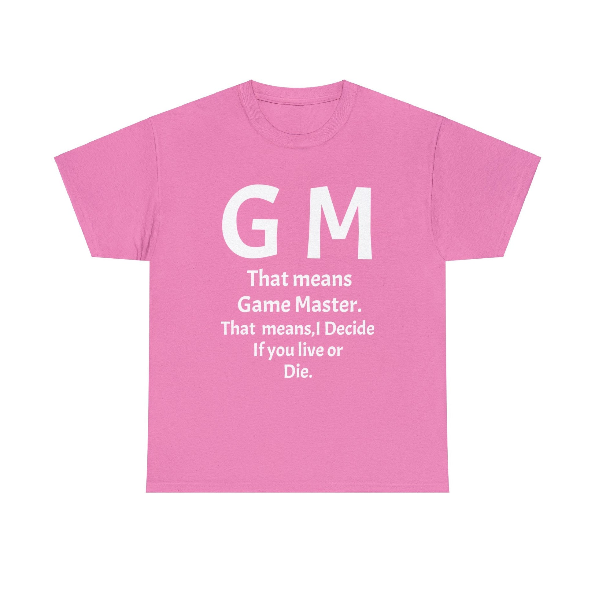 Game Master Means i decide if you live or die. Unisex Heavy Cotton Tee