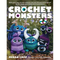 Crochet Monsters: With More Than 35 Body Patterns and Options for Horns, Limbs, Antennae and So Much More, You Can Mix and Match Options for Thousands