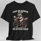 Get In Loser We’re Playing D&D T-Shirt