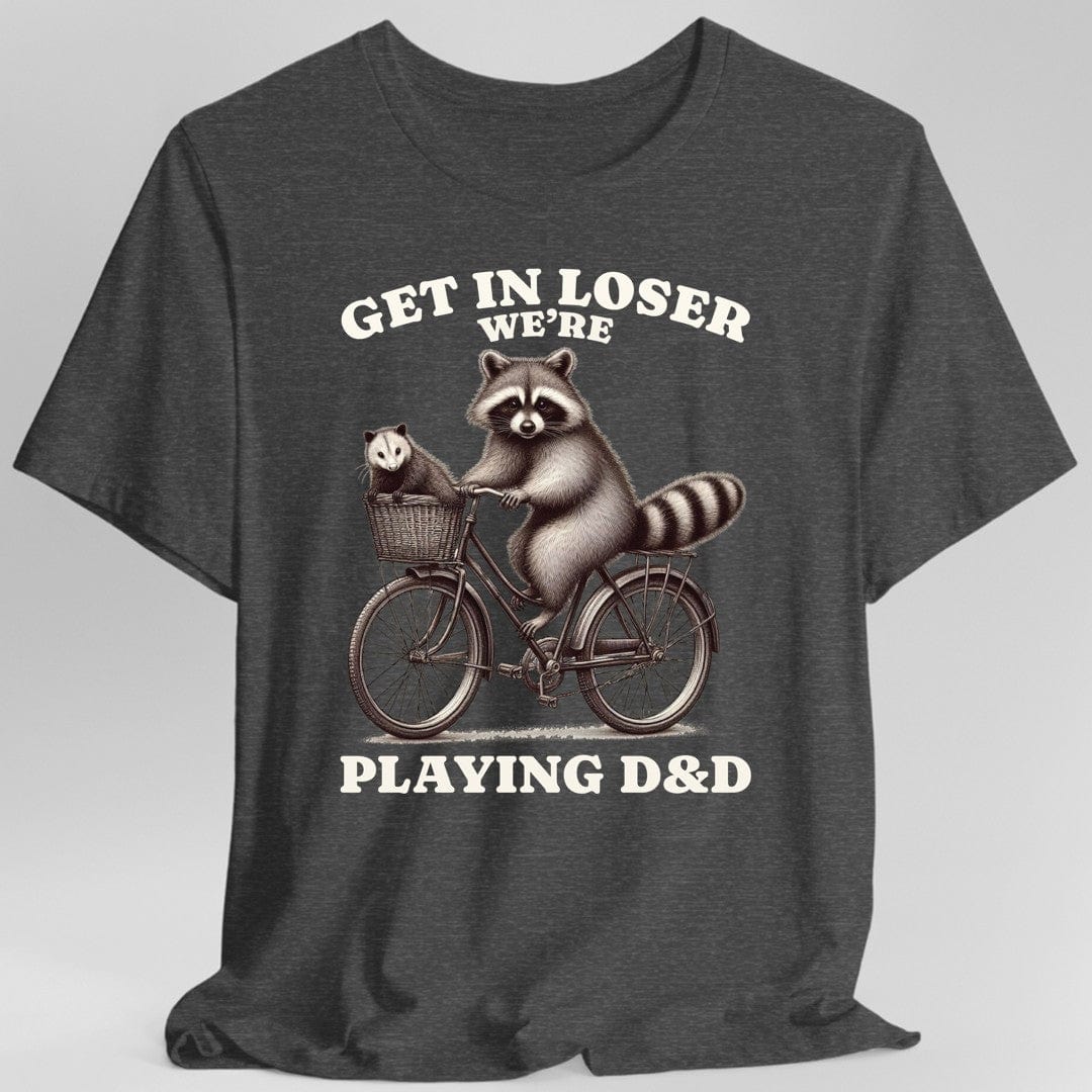 Get In Loser We’re Playing D&D T-Shirt