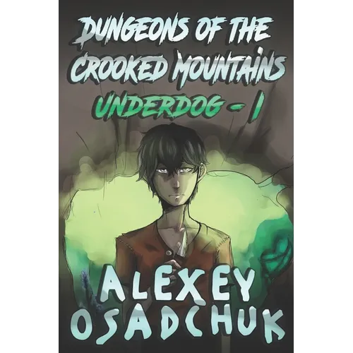 Dungeons of the Crooked Mountains (Underdog Book 1): LitRPG Series