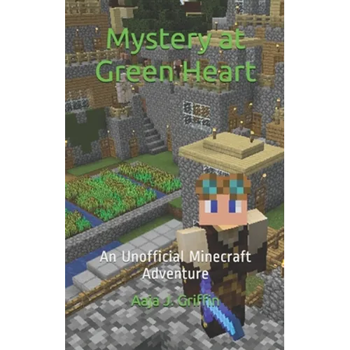 Mystery at Green Heart: an unofficial Minecraft adventure