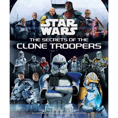 Star Wars: The Secrets of the Clone Troopers