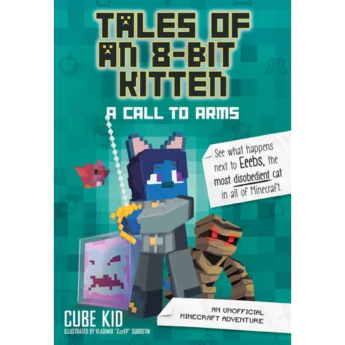 Tales of an 8-Bit Kitten: A Call to Arms: An Unofficial Minecraft Adventure Volume 2