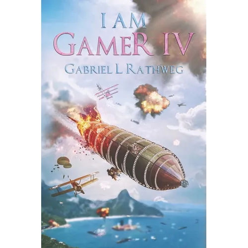 I Am Gamer IV: Book 4 of an Epic Time Travelling LitRPG Adventure