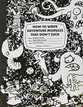 How to Write Adventure Modules That Don't Suck (revised) - Role-Players