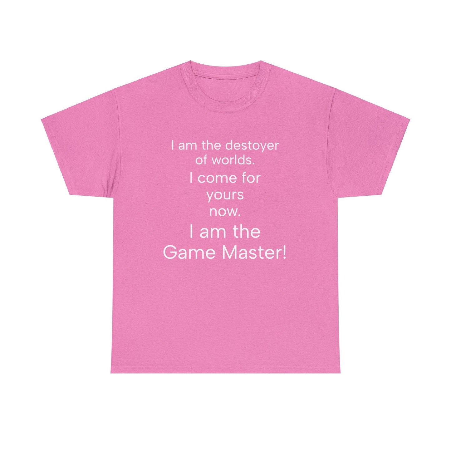 I am the destoyer of worlds, i am the game master. Unisex Heavy Cotton Tee