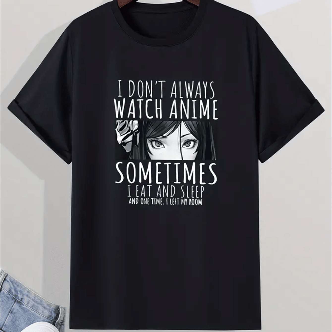 I don't always watch Anime t-shirt