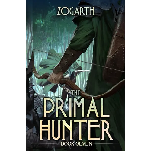 The Primal Hunter 7: A LitRPG Adventure