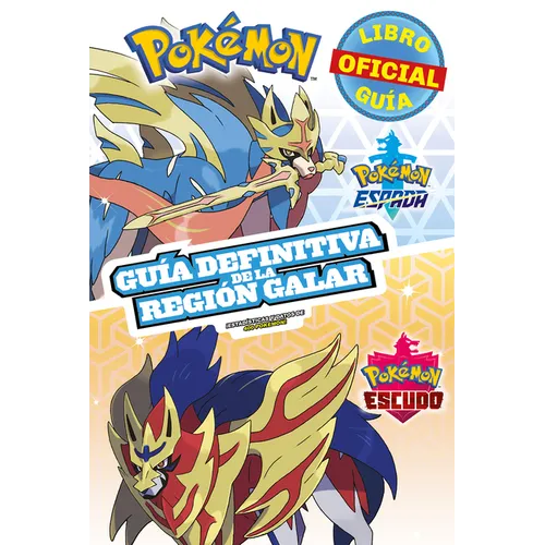 Pokã(c)Mon Guã-A Definitiva de la Regiã3n Galar. Libro Oficial 2020. Pokã(c)Mon Espada. Pokã(c)Mon Escudo / Handbook to the Galar Region