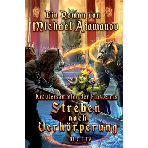 Streben nach Verkörperung (Kräutersammler der Finsternis Buch 4): LitRPG-Serie