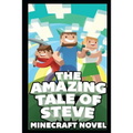 The Amazing Tale of Steve: Ultimate Unofficial Novel